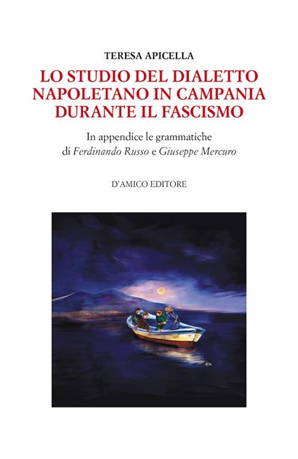 Lo studio del dialetto napoletano in Campania durante il Fascismo. In appendice le grammatiche di Giuseppe Mercuro e Ferdinando Russo - Teresa Apicella - copertina