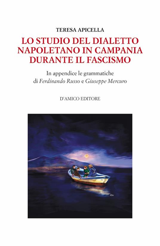 Lo studio del dialetto napoletano in Campania durante il Fascismo. In appendice le grammatiche di Giuseppe Mercuro e Ferdinando Russo - Teresa Apicella - copertina