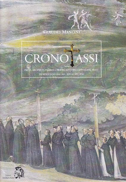Cronotassi dei preti, arcipreti, parroci, priori, rettori, cappellani, frati di Sipicciano dal sec. XIII al sec. XXI - Claudio Mancino - copertina
