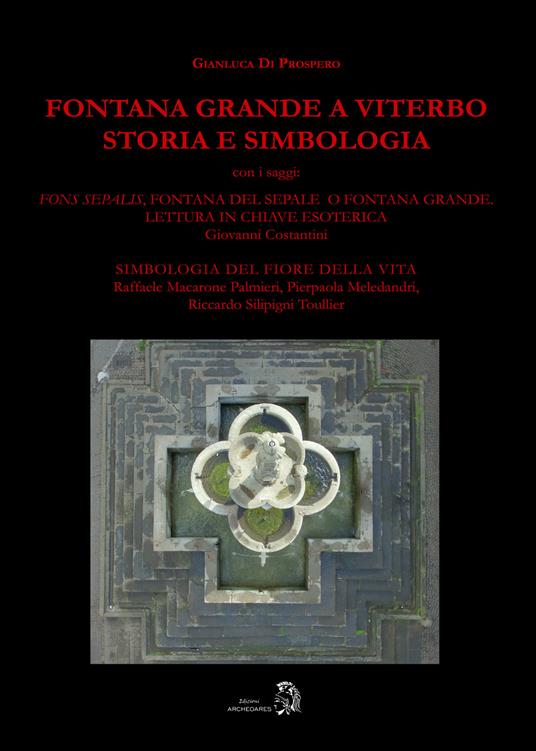 Fontana Grande a Viterbo. Storia e simbologia - Gianluca Di Prospero - copertina