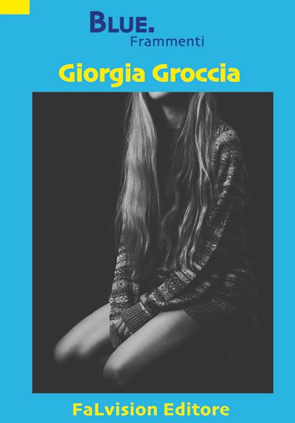 Blue. Frammenti - Giorgia Groccia - copertina