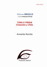 Tina e Frida. Creaciòn y vida. Ediz. in braille. Con File audio per il download