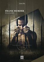 Frank Murder. Storia di un killer