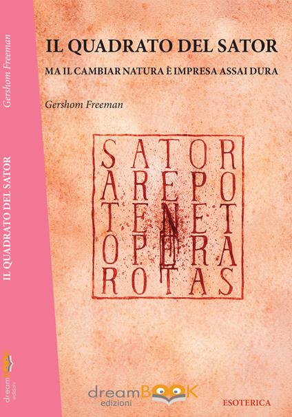 Il quadrato del Sator. Ma il cambiar natura è impresa assai dura - Gershom Freeman - copertina