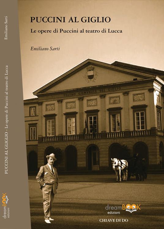 Puccini al Giglio. Le opere di Puccini al teatro di Lucca - Emiliano Sarti - copertina