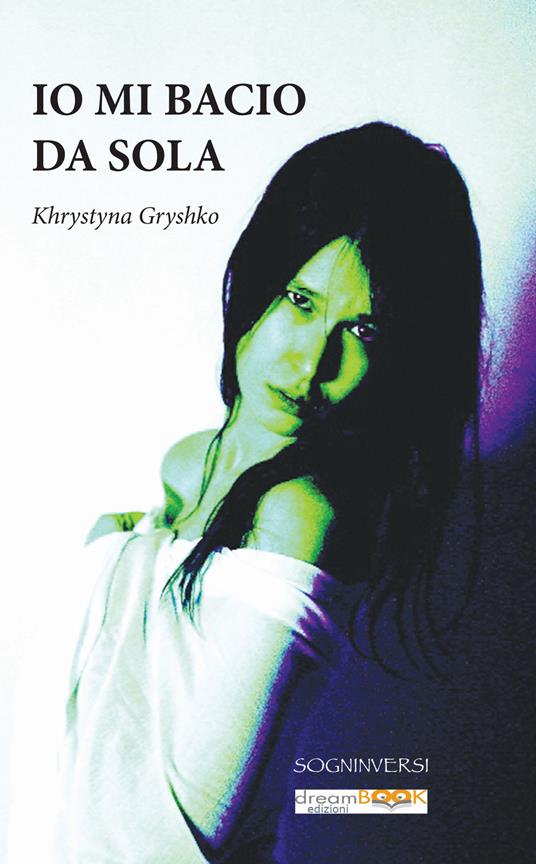 Io mi bacio da sola - Khrystyna Gryshko - copertina