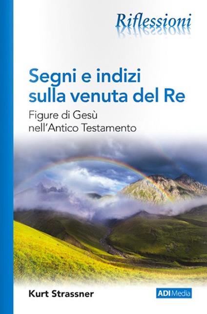 Segni e indizi sulla venuta del Re. Figure di Gesù nell'Antico Testamento - Kurt Strassner - copertina