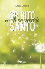 Spirito Santo. Un amico speciale