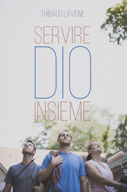Servire Dio insieme - Thibaud Lavigne - copertina