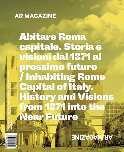 AR magazine. Vol. 123-124: Abitare Roma. Capitale. Storia e Visioni dal 1871 al Prossimo Futuro-Inhabiting Rome. Capital of Italy. History and visions from 1871 into the near future. - copertina