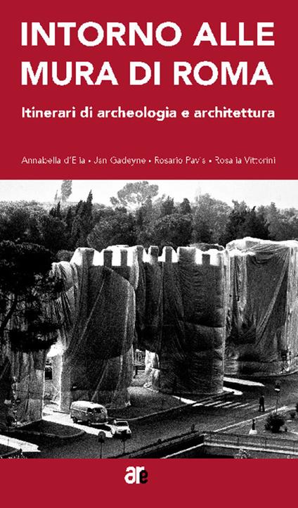Intorno alle mura di Roma. Itinerari di archeologia e architettura - copertina