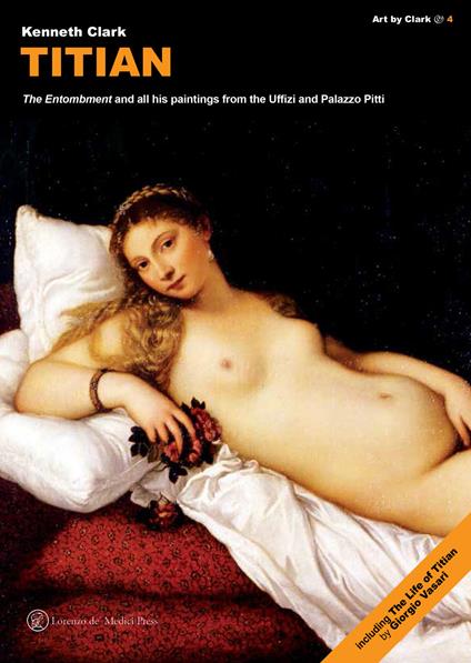 Titian. The «Entombment» and all his paintings from the Uffizi and Palazzo Pitti - Kenneth Clark - copertina