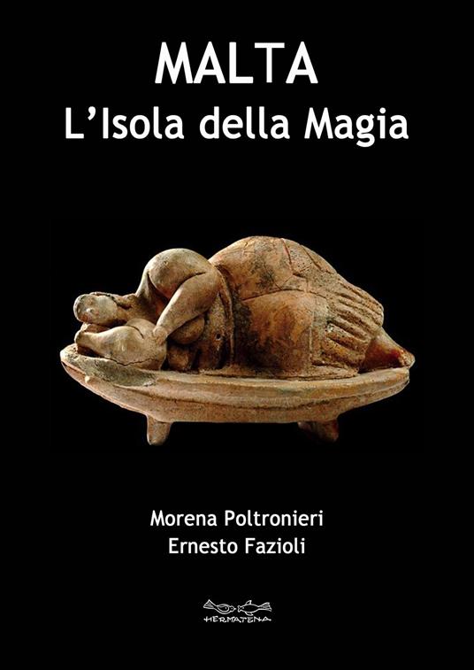 Malta l'isola della magia - Morena Poltronieri,Ernesto Fazioli - copertina