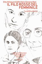 Etty Hillesum, Edith Stein, Simone Weil. Il filo rosso del femminile. Tra astri e grafie
