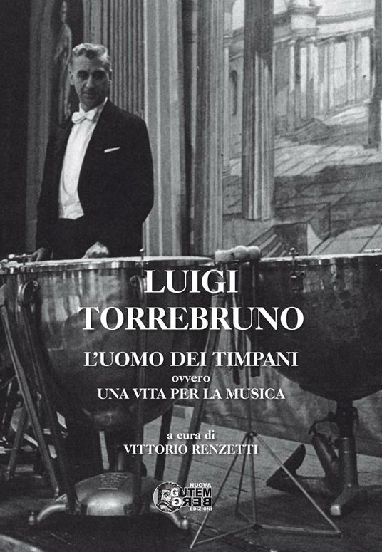Luigi Torrebruno. L'uomo dei timpani ovvero una vita per la musica - copertina