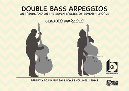Double bass arpeggios. On triads and on the seven species of seventh chords. Con CD-Audio - Claudio Marzolo - copertina