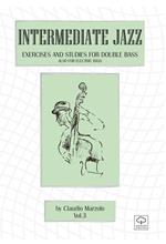 Intermediate jazz. Exercises and studies for double bass. Also for elettric bass. Vol. 3