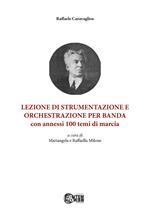 Lezione di strumentazione e orchestrazione per banda, con annessi 100 temi di marcia. Ediz. italiana e inglese