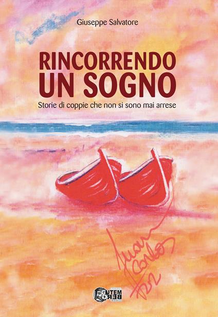 Rincorrendo un sogno. Storie di coppie che non si sono mai arrese - Giuseppe Salvatore - copertina