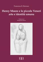 Henry Moore e le piccole Veneri. Arte e identità umana