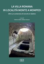 La villa romana in località Monte a Mompeo. Oltre un ventennio di ricerche in Sabina. Ediz. italiana e inglese