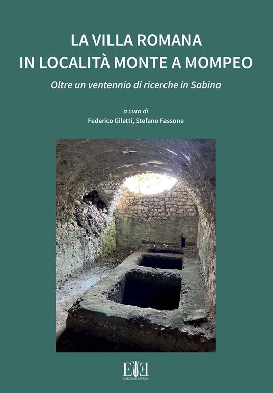 La villa romana in località Monte a Mompeo. Oltre un ventennio di ricerche in Sabina. Ediz. italiana e inglese - copertina