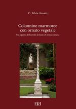 Colonnine marmoree con ornato vegetale. Un aspetto dell’arredo di lusso di epoca romana