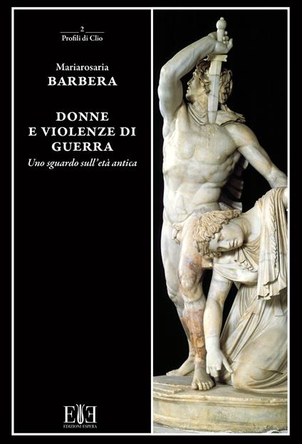 Donne e violenze di guerra. Uno sguardo sull'età antica - Mariarosaria Barbera - copertina