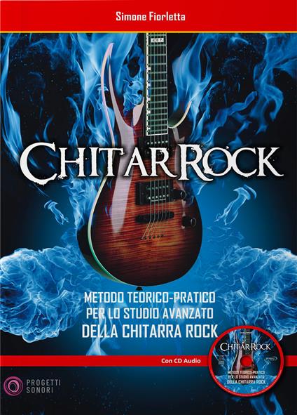 ChitarRock. Metodo teorico-pratico per lo studio avanzato della chitarra rock. Con CD-Audio - Simone Fiorletta - copertina