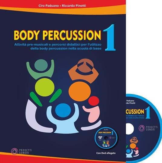 Body percussion. Con DVD video. Vol. 1 - Ciro Paduano,Riccardo Pinotti - copertina