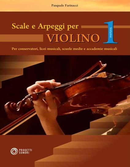 Scale e arpeggi per violino. Vol. 1 - Pasquale Farinacci - copertina