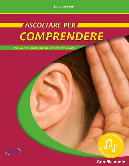 Ascoltare per comprendere. Manuale di formazione dell'orecchio musicale. Con File audio in streaming - Cécile Peyrot - copertina