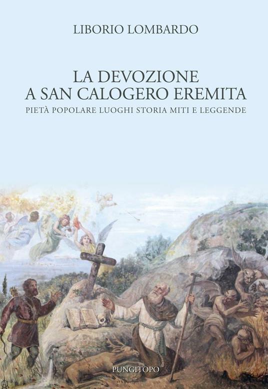 La devozione a San Calogero eremita. Pietà popolare, luoghi, storia, miti e leggende - Liborio Lombardo - copertina