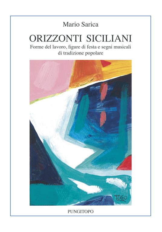 Orizzonti siciliani. Forme del lavoro, figure di festa e segni musicali di tradizione popolare - Mario Sarica - copertina