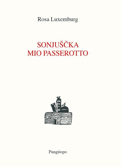 Sonjuscka, mio passerotto - Rosa Luxemburg - copertina