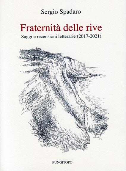 Fraternità delle rive. Saggi e recensioni letterarie (2017-2021) - Sergio Spadaro - copertina