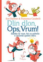 Dlin dlon, ops, vrum! Scalda la voce, fai un saltello e accendi questo libro. Ediz. a colori