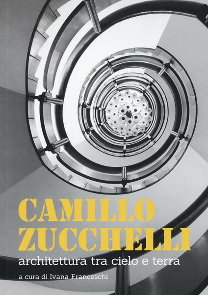 Camillo Zucchelli. Architettura tra cielo e terra. Ediz. a colori - copertina