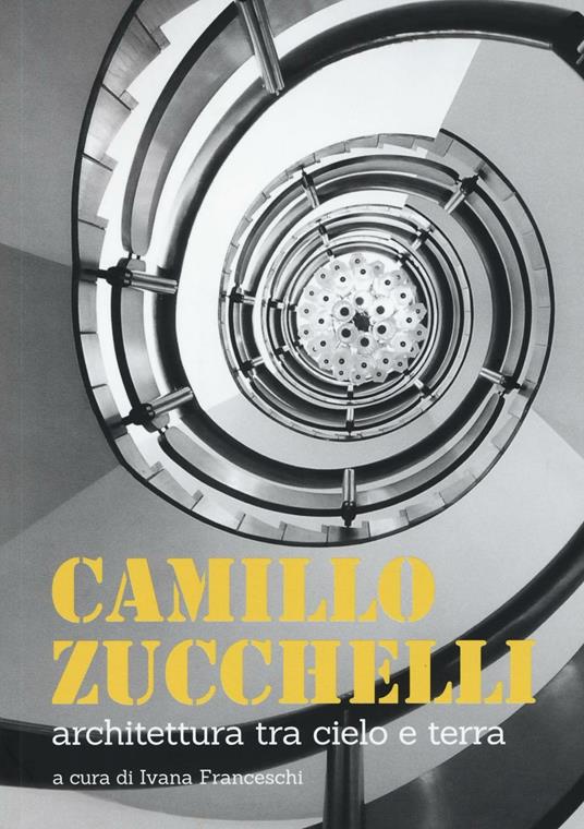 Camillo Zucchelli. Architettura tra cielo e terra. Ediz. a colori - copertina