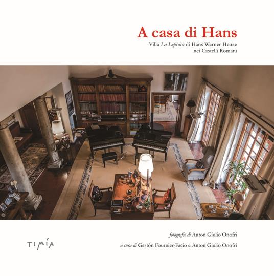 A casa di Hans. Villa La Leprara di Hans Werner Henze - copertina