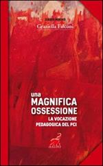 Una magnifica ossessione. La vocazione pedagogica del Pci