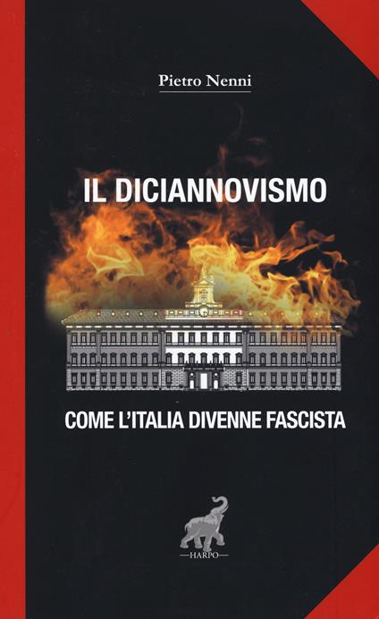 Il diciannovismo. Come l'Italia divenne fascista - Pietro Nenni - copertina
