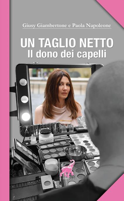 Un taglio netto. Il dono dei capelli - Giusy Giambertone,Paola Napoleone - copertina
