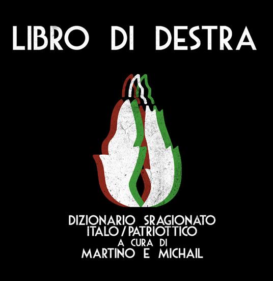 Libro di Destra. Dizionario sragionato italo/patriottico - copertina