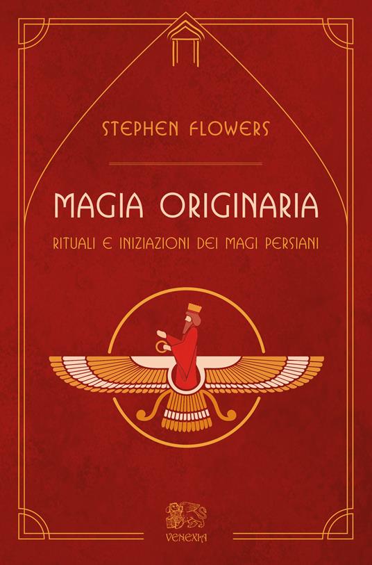 Magia originaria. Rituali e iniziazioni dei Magi persiani - Stephen Flowers - copertina
