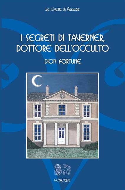 I segreti di Taverner, dottore dell'occulto - Dion Fortune,Tamara Topini - ebook