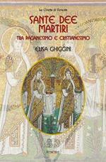 Sante dee martiri tra paganesimo e cristianesimo