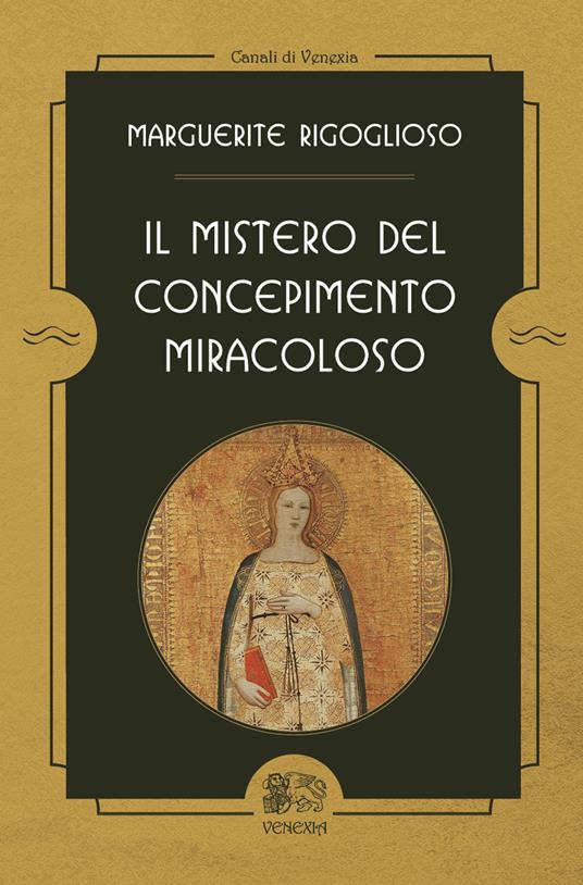 Il mistero del concepimento miracoloso - Marguerite Rigoglioso - copertina