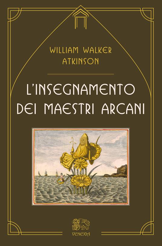 L' insegnamento dei maestri arcani - William Walker Atkinson,Bianca Ferri,Paola Mastrorilli - ebook