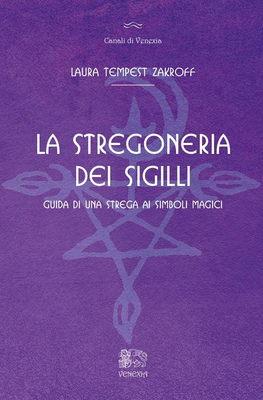 La stregoneria dei sigilli. Guida di una strega ai simboli magici - Laura Tempest Zakroff - copertina
